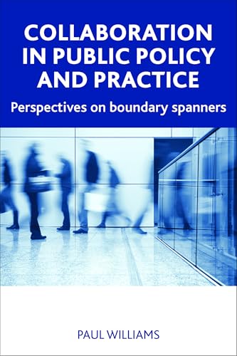 Collaboration in public policy and practice: Perspectives on Boundary Spanners Collaboration in public policy and practice: Perspectives on Boundary Spanners von Policy Press