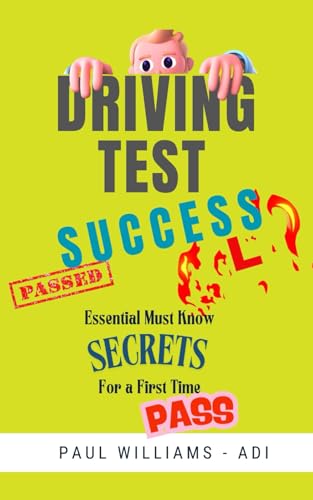 Driving Test Success: Essential Must Know Secrets For A First Time Pass Driving Test Success: Essential Must Know Secrets For A First Time Pass von Independently published