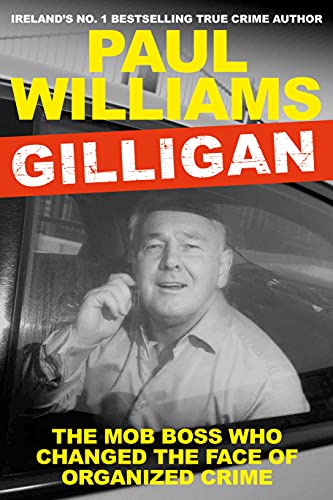Gilligan: The Mob Boss Who Changed the Face of Organized Crime von Atlantic Books