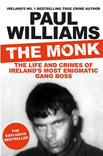 The Monk: The Life and Crimes of Ireland's Most Enigmatic Gang Boss The Monk: The Life and Crimes of Ireland's Most Enigmatic Gang Boss