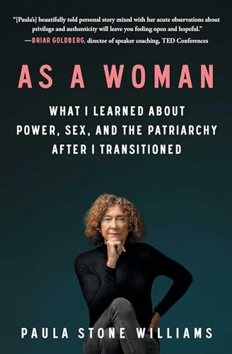 As a Woman: What I Learned about Power, Sex, and the Patriarchy after I Transitioned