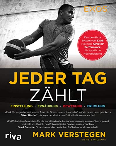 Jeder Tag zählt: Das bewährte System von EXOS (vormals Athletes’ Performance) für sportliche Höchstleistung von Riva