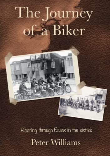 The Journey of a Biker: Roaring through Essex in the Sixties von The Book Nut Publishing