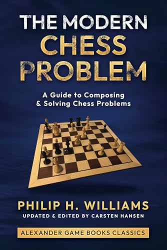 The Modern Chess Problem: A selection of chess problems by Philip H. Williams