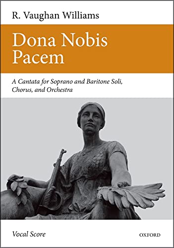 Dona Nobis Pacem: a Canata for Soprano and Baritone Soli Chorus and Orchestra, Vocal Score