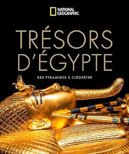 Trésors d'Égypte: Des pyramides à Cléopâtre