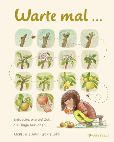 Warte mal ...: Entdecke, wie viel Zeit die Dinge brauchen; ein Sachbilderbuch für Kinder ab 5 Jahren von Prestel Verlag