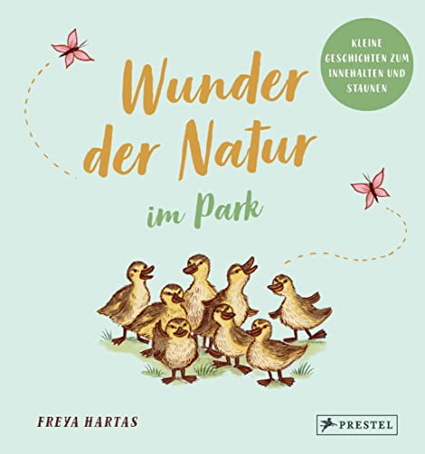 Wunder der Natur im Park: Kleine Geschichten zum Innenhalten und Staunen von Prestel