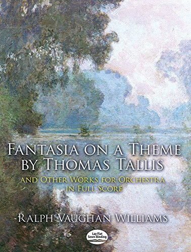 Fantasia on a Theme by Thomas Tallis and Other Works for Orchestra in Full Score (Dover Orchestral Music Scores)