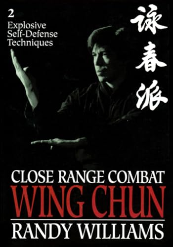 Close Range Combat Wing Chun 2: Explosive Self-Defense Techniques