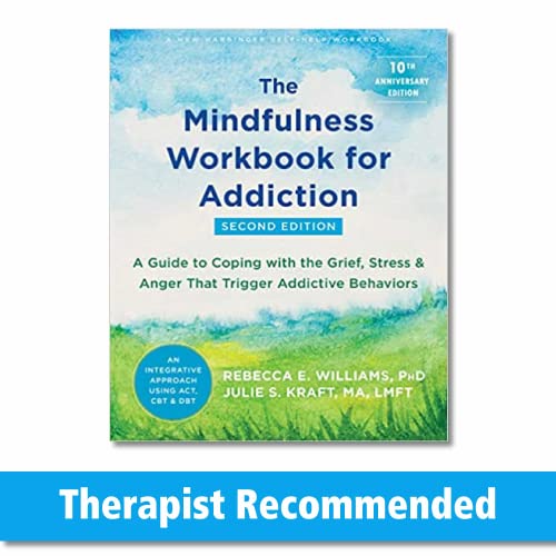 The Mindfulness Workbook for Addiction: A Guide to Coping with the Grief, Stress, and Anger that Trigger Addictive Behaviors von New Harbinger
