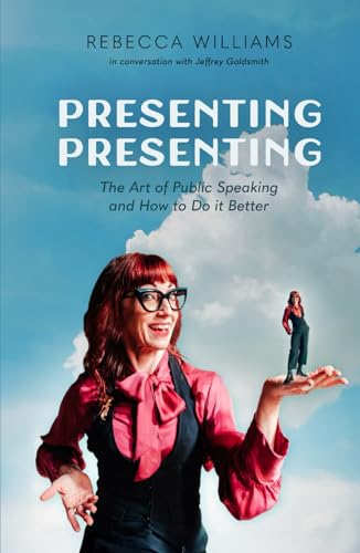 Presenting Presenting: The Art of Public Speaking and How to Do It Better von Independently published