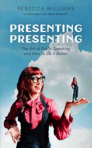 Presenting Presenting: The Art of Public Speaking and How to Do It Better von Independently published