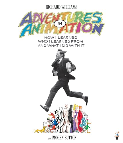Adventures in Animation: How I Learned Who I Learned From and What I Did with It von Faber & Faber