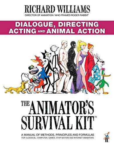 The Animator's Survival Kit: Dialogue, Directing, Acting and Animal Action: (Richard Williams' Animation Shorts)