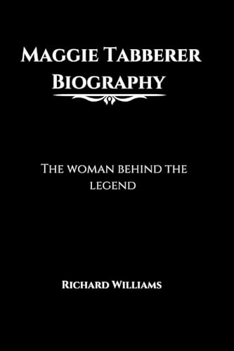 Maggie Tabberer Biography: The woman behind the legend Maggie Tabberer Biography: The woman behind the legend von Richard Williams