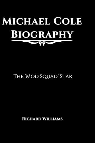 Michael Cole Biography: The 'Mod Squad' Star Michael Cole Biography: The 'Mod Squad' Star von Richard Williams