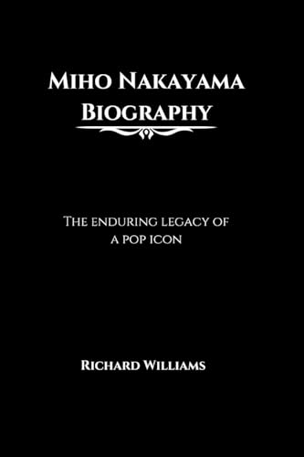 Miho Nakayama Biography: The enduring legacy of a pop icon Miho Nakayama Biography: The enduring legacy of a pop icon von Richard Williams