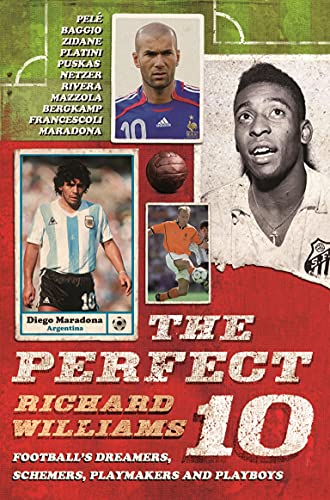 Perfect 10: Dreamers, schemers, playmakers and playboys: the men who wore football's magic number Perfect 10: Dreamers, schemers, playmakers and playboys: the men who wore football's magic number