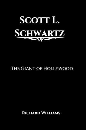 Scott L. Schwartz: The Giant of Hollywood Scott L. Schwartz: The Giant of Hollywood von Richard Williams