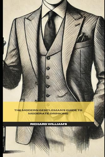 The Modern Gentleman's Guide To Moderate Drinking The Modern Gentleman's Guide To Moderate Drinking von Independently published