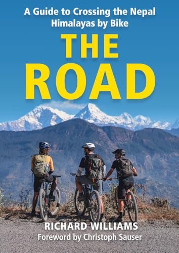 The Road: A Guide to Crossing the Nepal Himalayas by Bike von Graffeg Limited