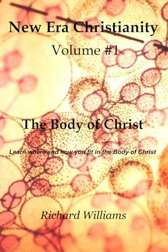Volume #1: The Body of Christ: Learn where and how you fit in the Body of Christ (New Era Christianity) Volume #1: The Body of Christ: Learn where and how you fit in the Body of Christ (New Era Christianity) von Independently published