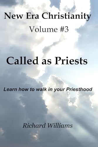 Volume #3: Called as Priests: Learn how to walk in your Priesthood (New Era Christianity) von Independently published