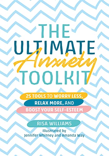 The Ultimate Anxiety Toolkit: 25 Tools to Worry Less, Relax More, and Boost Your Self-esteem (Ultimate Toolkits for Psychological Wellbeing)