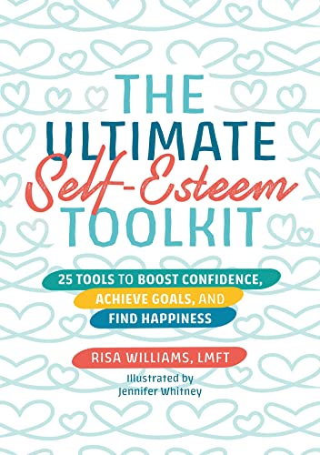 The Ultimate Self-Esteem Toolkit: 25 Tools to Boost Confidence, Achieve Goals, and Find Happiness (The Ultimate Toolkits for Psychological Wellbeing)