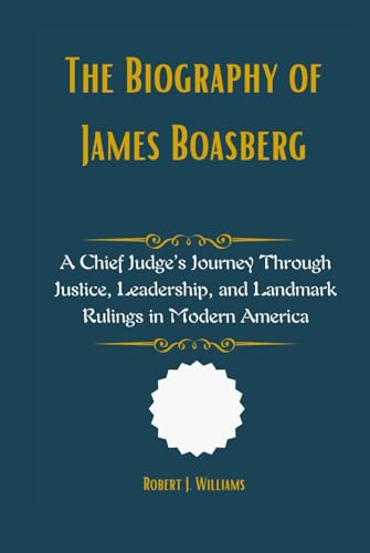 The Biography of James Boasberg: A Chief Judge’s Journey Through Justice, Leadership, and Landmark Rulings in Modern America The Biography of James Boasberg: A Chief Judge’s Journey Through Justice, Leadership, and Landmark Rulings in Modern America von Independently published