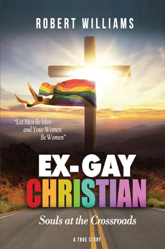 Ex-Gay Christian: Souls at the Crossroads von Prominent Books
