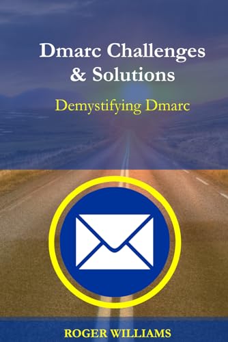 Dmarc Challenges & Solutions: Understanding Dmarc von Independently published