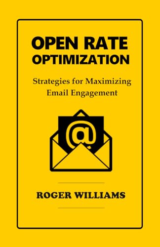 Open Rate Optimization: Strategies for Maximum Inbox Placement von Independently published