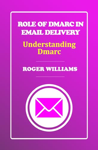 Role of Dmarc in Email Delivery: Understanding Dmarc von Independently published