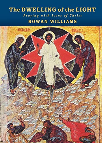 The Dwelling of the Light: Praying with Icons of Christ