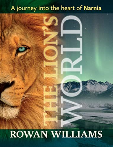 The Lion's World - A journey into the heart of Narnia