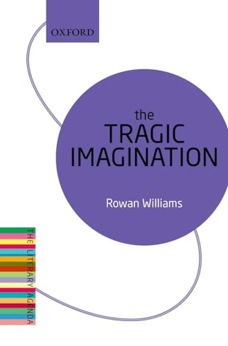 The Tragic Imagination: The Literary Agenda von Oxford University Press