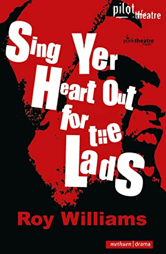 Sing Yer Heart Out for the Lads (Modern Plays) von Methuen Drama