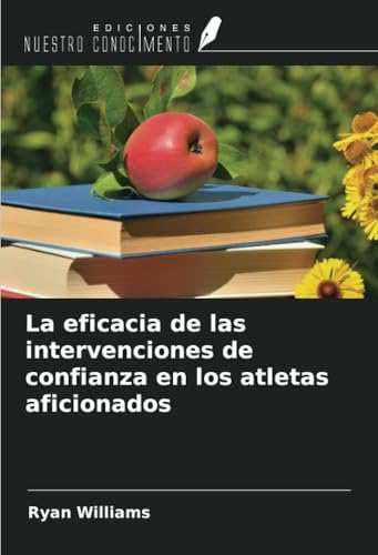 La eficacia de las intervenciones de confianza en los atletas aficionados von Ediciones Nuestro Conocimiento