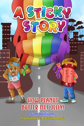 A Sticky Story: How Peanut Butter Met Jelly von Independently published