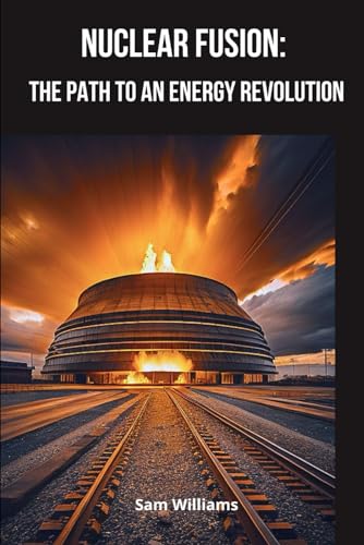 Nuclear fusion: The Path to an Energy Revolution von Independently published