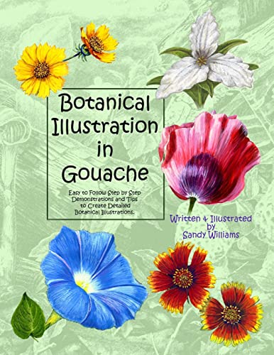 Botanical Illustration in Gouache: Easy to Follow Step by Step Demonstrations to Create Detailed Botanical Illustrations (Natural Science Illustration in Gouache, Band 1) von CREATESPACE