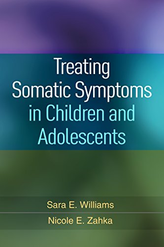 Treating Somatic Symptoms in Children and Adolescents (Guilford Child and Adolescent Practitioner)