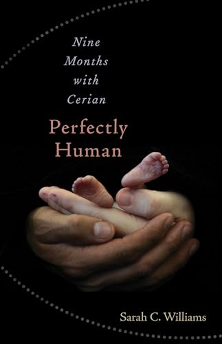 Perfectly Human: Nine Months with Cerian