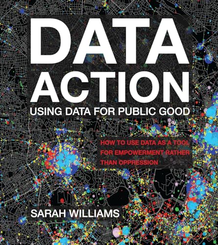Data Action: Using Data for Public Good von The MIT Press