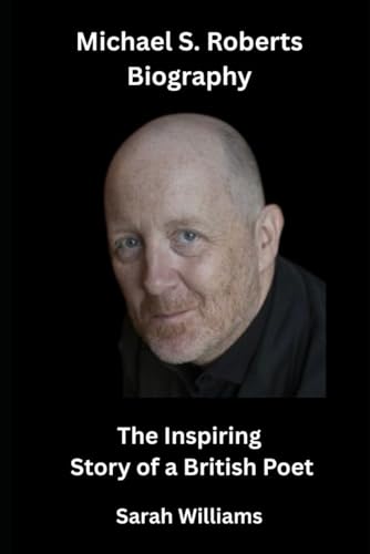 Michael S. Roberts: The Inspiring Story of a British Poet Michael S. Roberts: The Inspiring Story of a British Poet von Independently published