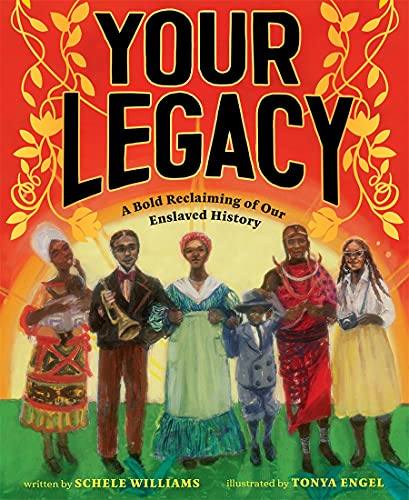 Your Legacy: A Bold Reclaiming of Our Enslaved History von Abrams Books for Young Readers