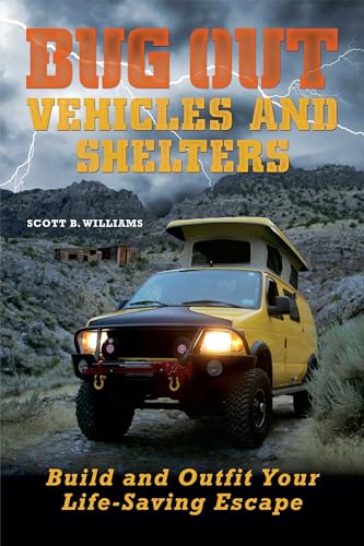 Bug Out Vehicles and Shelters: Build and Outfit Your Life-Saving Escape von Ulysses Press