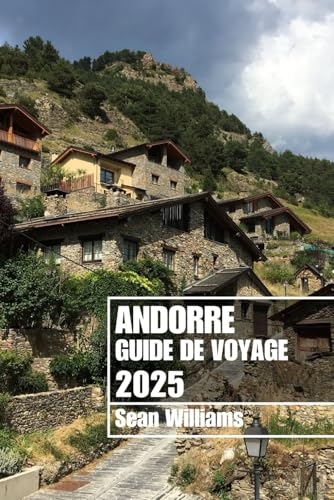 ANDORRE GUIDE DE VOYAGE 2025: Découvrez les quartiers, les hébergements, les attractions et les activités d'Andorre. Conseils pratiques et informations locales ANDORRE GUIDE DE VOYAGE 2025: Découvrez les quartiers, les hébergements, les attractions et les activités d'Andorre. Conseils pratiques et informations locales von Independently published